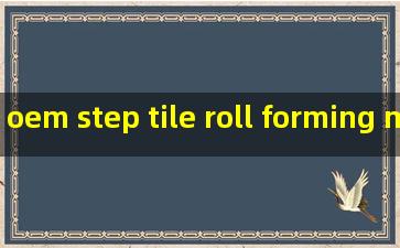 oem step tile roll forming machine